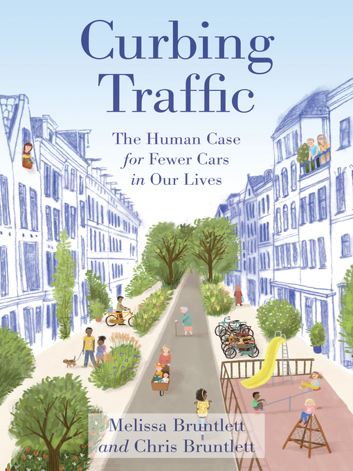 Title details for Curbing Traffic by Chris Bruntlett - Available